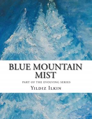 Cover of the book Blue Mountain Mist by Timothy Wyllie