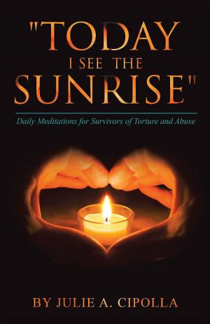 Cover of the book "Today I See the Sunrise" by Ginger Grancagnolo Ed.D. D.Min.