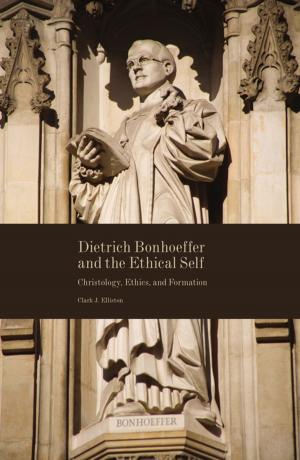 Cover of the book Dietrich Bonhoeffer and the Ethical Self by 