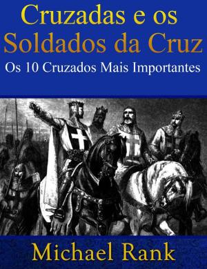 Book cover of Cruzadas e os Soldados da Cruz: Os 10 Cruzados Mais Importantes