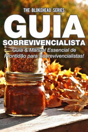 bigCover of the book Guia Sobrevivencialista : Guia & Manual Essencial de Prontidão para Sobrevivencialistas! by 