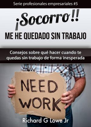 Cover of ¡Socorro! Me he quedado sin trabajo.
