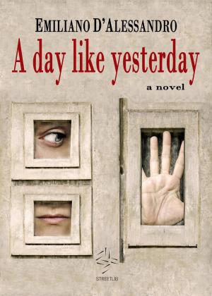 Cover of the book A day like yesterday by Gregory P Knowles