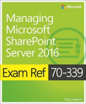 Cover of the book Exam Ref 70-339 Managing Microsoft SharePoint Server 2016 by Carley Garner