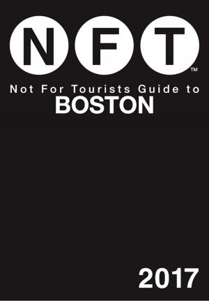 bigCover of the book Not For Tourists Guide to Boston 2017 by 