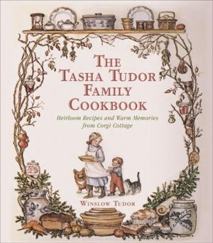 Cover of the book The Tasha Tudor Family Cookbook by Ken Raynor, Michael Patrick Shiels