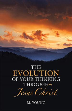 Cover of the book The Evolution of Your Thinking Through Jesus Christ by David Greiner