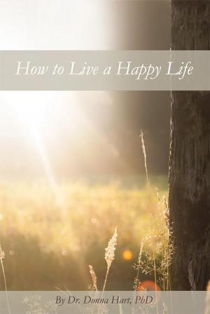 Cover of the book How to Live a Happy Life by Eldon Crowe