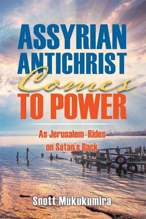 Cover of the book Assyrian Antichrist Comes to Power by Joe Cervantes