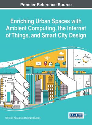Cover of the book Enriching Urban Spaces with Ambient Computing, the Internet of Things, and Smart City Design by 