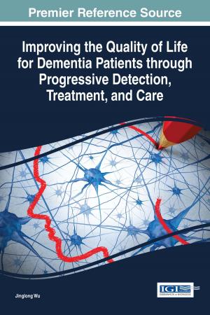 Cover of the book Improving the Quality of Life for Dementia Patients through Progressive Detection, Treatment, and Care by P. Sumathy, P. Shanmugavadivu, A. Vadivel