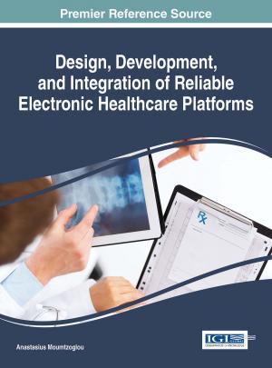 Cover of the book Design, Development, and Integration of Reliable Electronic Healthcare Platforms by 
