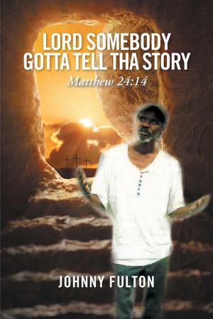 Cover of the book Lord Somebody Gotta Tell Tha Story by Rev. James E. Holder