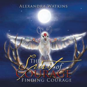 Cover of the book The Spirit of Courage by Wayne Jex