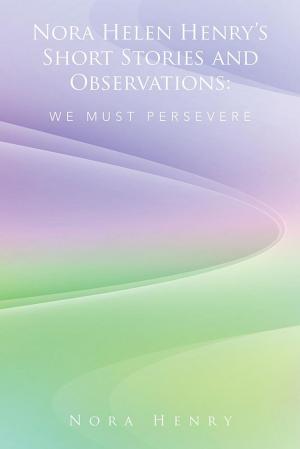 Book cover of Nora Helen Henry’S Short Stories and Observations: We Must Persevere