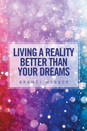 Cover of the book Living a Reality Better Than Your Dreams by Kassi Ydris