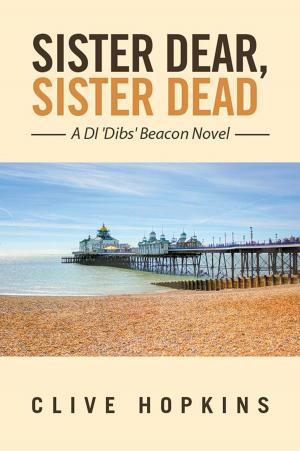 Cover of the book Sister Dear, Sister Dead by James Morris