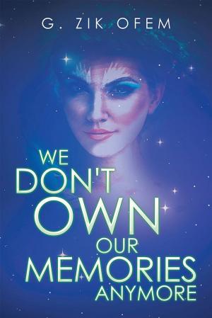 Cover of the book We Don't Own Our Memories Anymore by Ron Hordyk