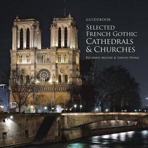 Cover of the book Guidebook Selected French Gothic Cathedrals and Churches by Sandra Lott