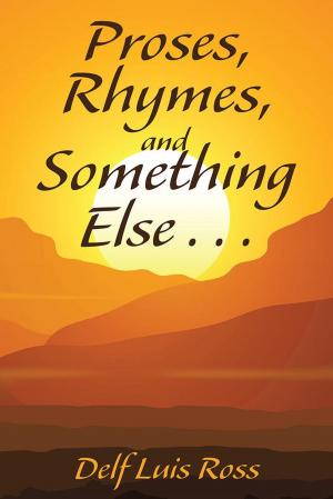 Cover of the book Proses, Rhymes, and Something Else . . . by Manfred J. von Vulte