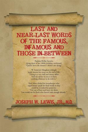 Cover of the book Last and Near-Last Words of the Famous, Infamous and Those In-Between by Daryl Conant M.Ed.
