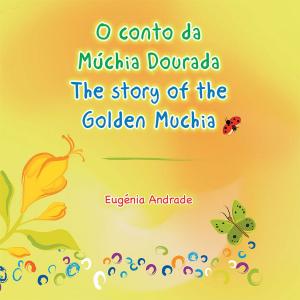 Cover of the book O Conto Da Múchia Dourada / the Story of the Golden Muchia by Todd R. Carver