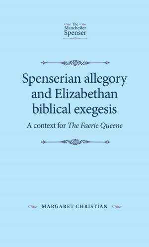 Cover of the book Spenserian allegory and Elizabethan biblical exegesis by Barry Cannon