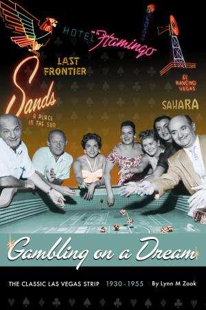 bigCover of the book Gambling on a Dream: The Classic Las Vegas Strip 1930-1955 by 