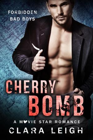 Cover of the book Cherry Bomb: Forbidden Bad Boys by Clara Leigh