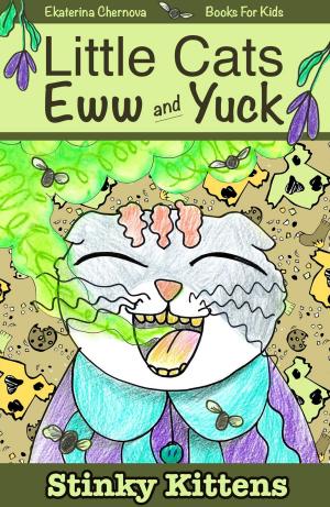 Cover of Books For Kids: Little Cats Eww And Yuck. Stinky Kittens