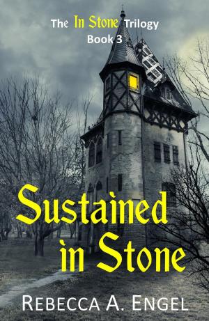 Cover of the book Sustained in Stone by Rebecca A. Engel