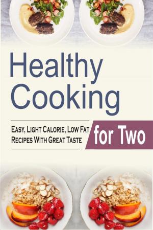 Book cover of Healthy Cooking For Two: Easy, Light Calorie, Low Fat Recipes With Great Taste
