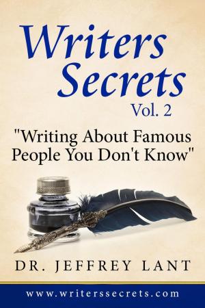 Cover of the book Writing About Famous People You Don't Know. by Jeffrey Lant
