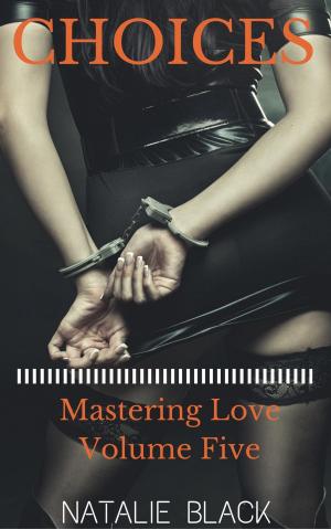 Book cover of Choices (Mastering Love – Volume Five)