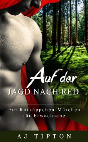 Cover of the book Auf der Jagd nach Red: Ein Rotkäppchen-Märchen für Erwachsene by Zoe Melville