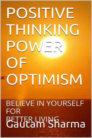 Cover of the book POSITIVE THINKING POWER OF OPTIMISM by Amy Maia Parker