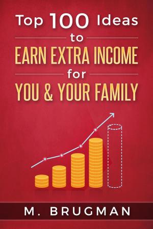 Cover of the book Top 100 Ideas to Earn Extra Income for You & Your Family by Darren Varndell