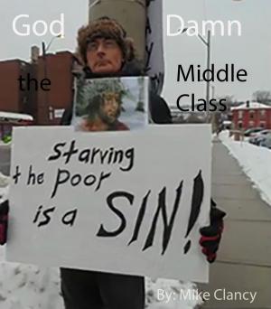 bigCover of the book God Damn the Middle Class by 
