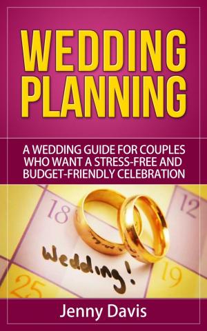 Book cover of Wedding Planning: A wedding guide for couples who want a stress-free and budget-friendly celebration