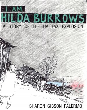 Cover of the book I Am Hilda Burrows: A Story of the Halifax Explosion by Pete Nicely