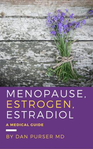 Cover of the book Menopause, Estrogen, Estradiol - A Medical Guide by BJ Reed