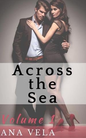 Cover of the book Across the Sea (Volume One) by Ana Vela