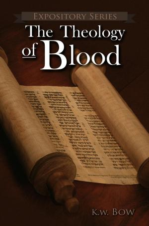 Cover of the book The Theology Of Blood by kenneth bow