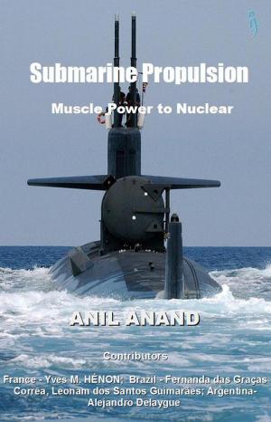 Cover of the book Submarine Propulsion – Muscle Power to Nuclear by J Sparrow