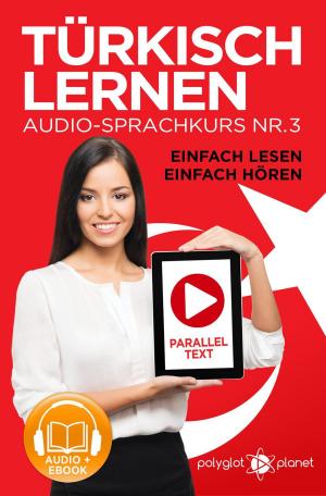 Book cover of Türkisch Lernen - Einfach Lesen | Einfach Hören | Paralleltext Audio-Sprachkurs Nr. 3