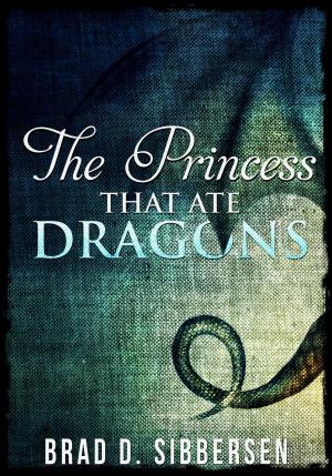 Cover of the book The Princess That Ate Dragons by J. Eric Booker