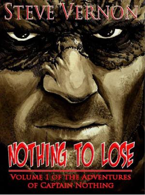Cover of the book Nothing To Lose by Steve Vernon