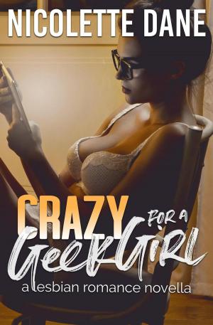 Book cover of Crazy For A Geek Girl: A Lesbian Romance Novella