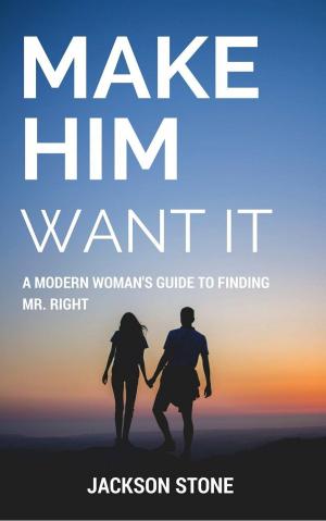 Book cover of Make Him Want It