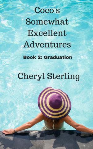 Cover of the book Coco's Somewhat Excellent Adventures:Graduation by Cheryl Sterling